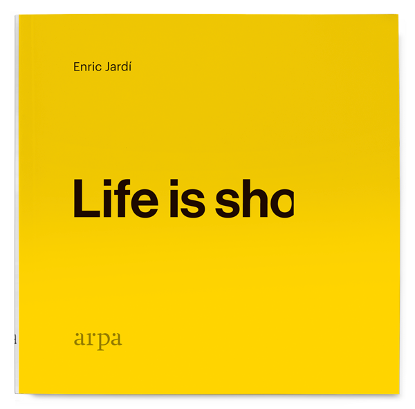 Life is sho